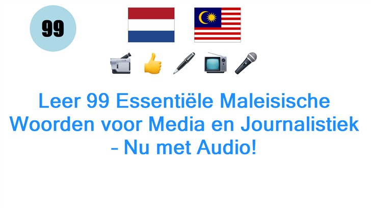 Leer 99 Essentiële Maleisische Woorden voor Media en Journalistiek – Nu met Audio!
